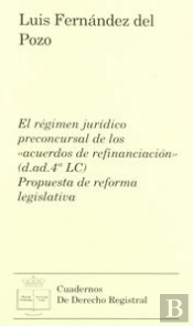 El Régimen Jur¡Dico Preconcursal De Los Acuerdos De Refinanciación (D. Ad. 4 Lc)