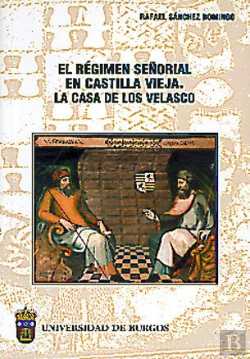 Bertrand.pt - El Régimen Señorial En Castilla Vieja. La Casa De Los Velasco