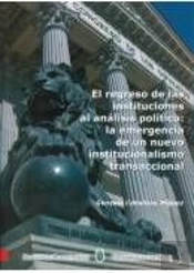 El Regreso De Las Instituciones Al Análisis Político: La Emergencia De Un Nuevo Institucionalismo Tr