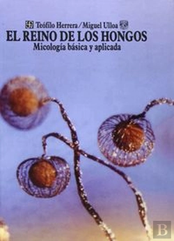 Bertrand.pt - El Reino De Los Hongos: Micologia Basica Y Aplicada 