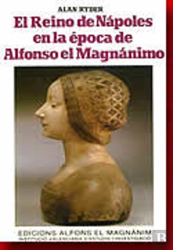 Bertrand.pt - El Reino De Nápoles En La Época De Alfonso El Magnánimo