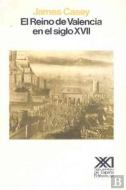 Bertrand.pt - El Reino De Valencia En El Siglo Xvii
