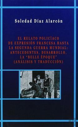 Bertrand.pt - El Relato Policíaco De Expresión Francesa Hasta La Segunda Guerra Mundial; Antecedentes, Desarrollo,