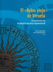 El 'Relox Viejo' De Veruela. Un Testimonio De La Relojería Mecánica Bajomedieval