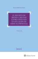 El Reparto De Bienes Y Deudas Entre Cónyuges En Situación De Crisis Matrimonial (3.ª Edición)