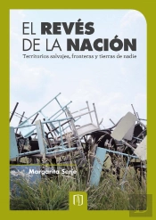 El Revés De La Nación: Territorios Salvajes, Fronteras Y Tierras De Nadie