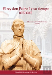 El Rey Don Pedro I Y Su Tiempo (1350-1369)