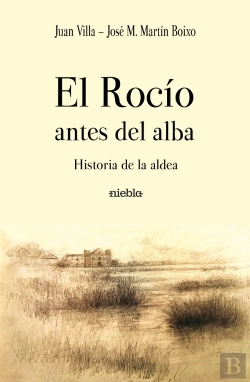 Bertrand.pt - El Rocío Antes Del Alba. Historia De La Aldea