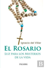 El Rosario: Luz Para Los Misterios De La Vida