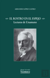 El Rostro En El Espejo Lecturas De Unamuno