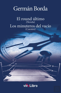 Bertrand.pt - El Round Último (Novela). Los Minuteros Del Vacío (Cuentos)