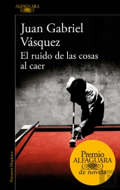 El Ruido De Las Cosas Al Caer (Premio Alfaguara De Novela 2011)