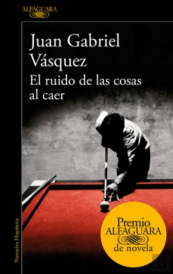 Bertrand.pt - El Ruido De Las Cosas Al Caer (Premio Alfaguara De Novela 2011)