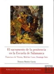 El Sacramento De La Penitencia En La Escuela De Salamanca. Francisco De Vitoria, Melchor Cano, Domin