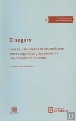 Bertrand.pt - El Seguro. Causas Y Soluciones De Los Conflictos Entre Asegurados Y Aseguradores Con Ocasión Del Siniestro