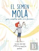 El Semen Mola (Pero Tienes Que Saber Como Funciona)