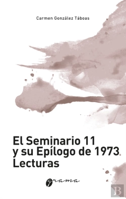 Bertrand.pt - El Seminario 11 Y Su Epílogo De 1973. Lecturas