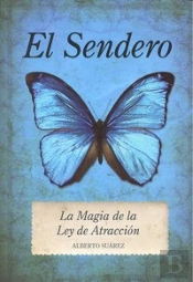 El Sendero. La Magia De La Ley De Atracción