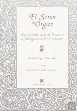 Bertrand.pt - El Señor De Orgaz. Don Gonzalo Ruiz De Toledo Y El Milagro De Su Enterramiento