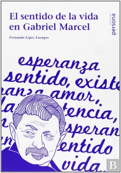 Bertrand.pt - El Sentido De La Vida En Gabriel Marcel