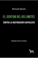 El Sentido De Los Limites: Contra La Abstraccion Capitalista