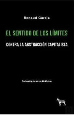 Bertrand.pt - El Sentido De Los Limites: Contra La Abstraccion Capitalista