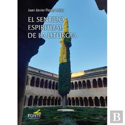 Bertrand.pt - El Sentido Espiritual De La Liturgia