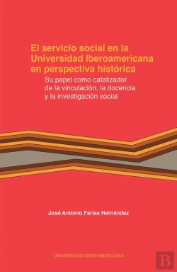 Bertrand.pt - El Servicio Social En La Universidad Iberoamericana En Perspectiva Histórica