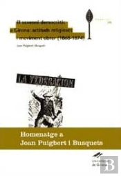 El Sexenni Democràtic De Girona: Actituds Religioses I Moviment Obrer (1868-1874)