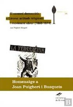 Bertrand.pt - El Sexenni Democràtic De Girona: Actituds Religioses I Moviment Obrer (1868-1874)