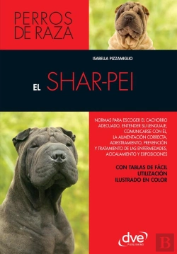 Bertrand.pt - El Shar-Pei: Normas Para Escoger El Cachorro Adecuado, Entender Su Lenguaje, Adiestramiento, Prevención Y Tratamiento De Las Enfermedades, Acicalamiento
