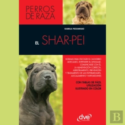Bertrand.pt - El Shar-Pei: Normas Para Escoger El Cachorro Adecuado, Entender Su Lenguaje, Adiestramiento, Prevención Y Tratamiento De Las Enfermedades, Acicalamiento