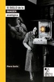 El Siglo De La Imagen Analogica (2da Edicion)