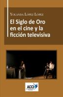 El Siglo De Oro En El Cine Y La Ficción Televisiva
