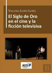 El Siglo De Oro En El Cine Y La Ficción Televisiva