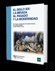 El Siglo Xix: La Mirada Al Pasado Y La Modernidad