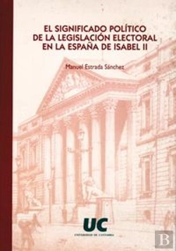 Bertrand.pt - El Significado Político De La Legislación Electoral En La España De Isabel Ii