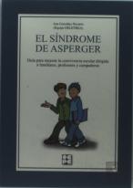 El Síndrome De Asperger. Guía Para Mejorar La Convivencia Escolar Dirigida A Familiares, Profesores