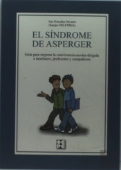El Síndrome De Asperger. Guía Para Mejorar La Convivencia Escolar Dirigida A Familiares, Profesores