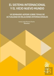 El Sistema Internacional Y El Viejo Nuevo Mundo. Vii Seminario Aepdiri Sobre Temas De Actualidad En