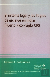 El Sistema Legal Y Los Litigios De Esclavos En Indias (Puerto Rico-Siglo Xix)