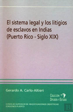 Bertrand.pt - El Sistema Legal Y Los Litigios De Esclavos En Indias (Puerto Rico-Siglo Xix)