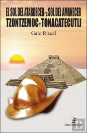 El Sol Del Atardecer Y El Sol Del Amanecer. Tzontzemoc Y Tonacatecutli