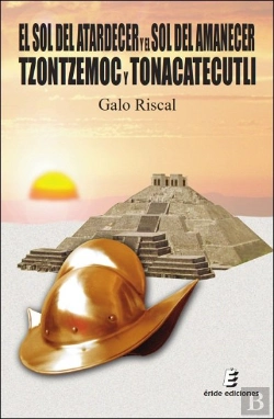 Bertrand.pt - El Sol Del Atardecer Y El Sol Del Amanecer. Tzontzemoc Y Tonacatecutli