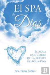 El Spa De Dios: Es El Agua Que Corre De La Fuente De Agua Viva