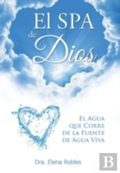 El Spa De Dios: Es El Agua Que Corre De La Fuente De Agua Viva