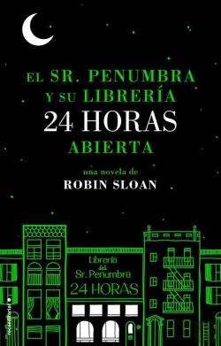 Bertrand.pt - El Sr. Penumbra Y Su Librería 24 Horas Abierta