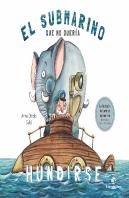 El Submarino Que No Quería Hundirse: Cuento Infantil Divertido Para Niños De 3 A 7 Años