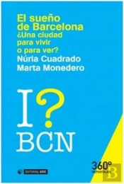 El Sueño De Barcelona: ¿Una Ciudad Para Vivir O Para Ver?
