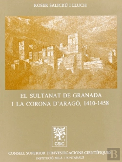 Bertrand.pt - El Sultanat De Granada I La Corona D'Aragón (1410-1458)
